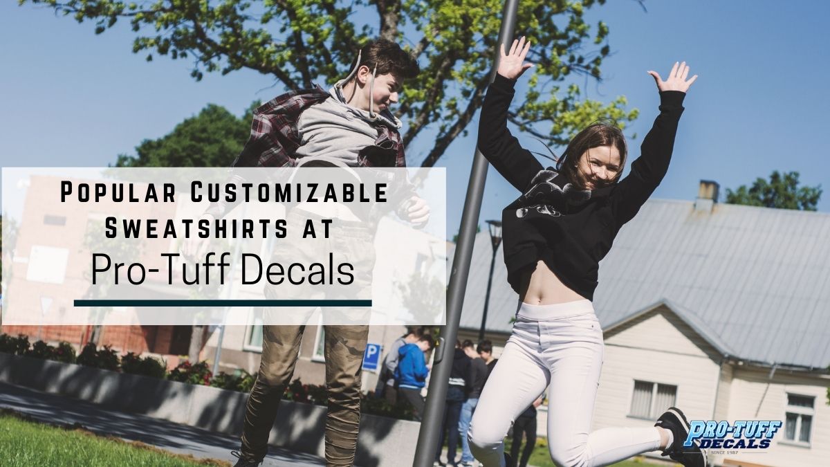 customizable sweatshirts at Pro-Tuff Decals